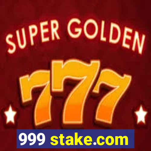 999 stake.com